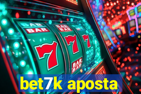 bet7k aposta